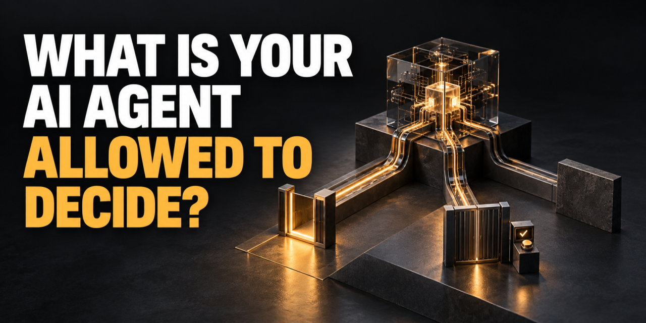 What Is Your AI Agent Allowed to Decide? What Is Your AI Agent Allowed to Decide?